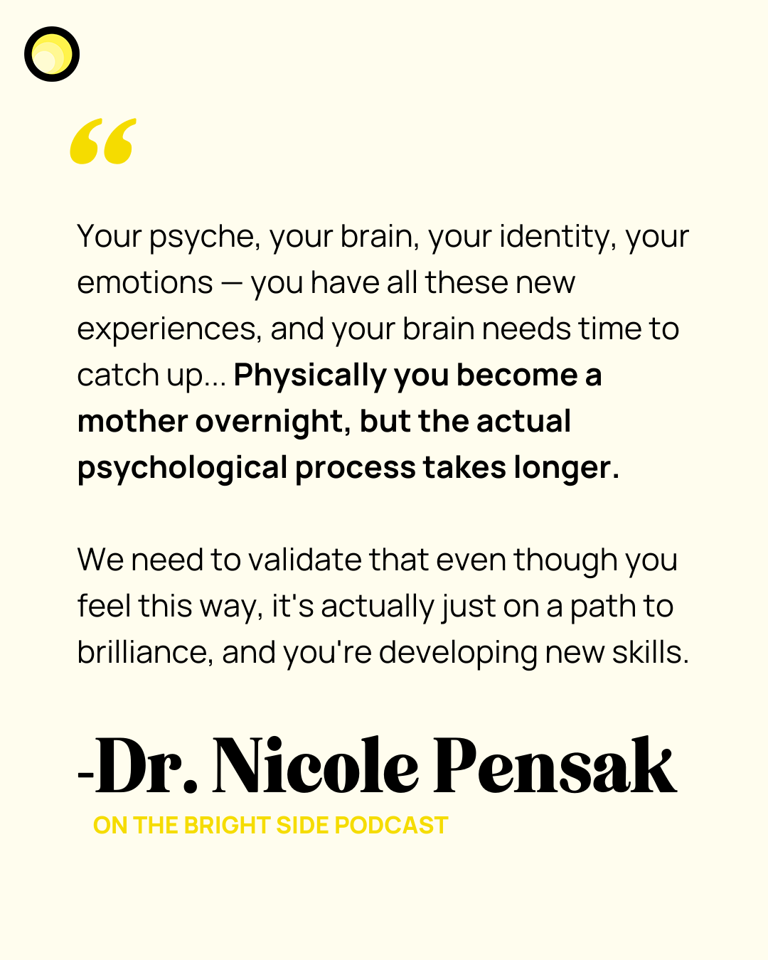 Quote by Dr. Nicole Pensak about the psychological process of becoming a mother